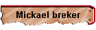 Mickael breker